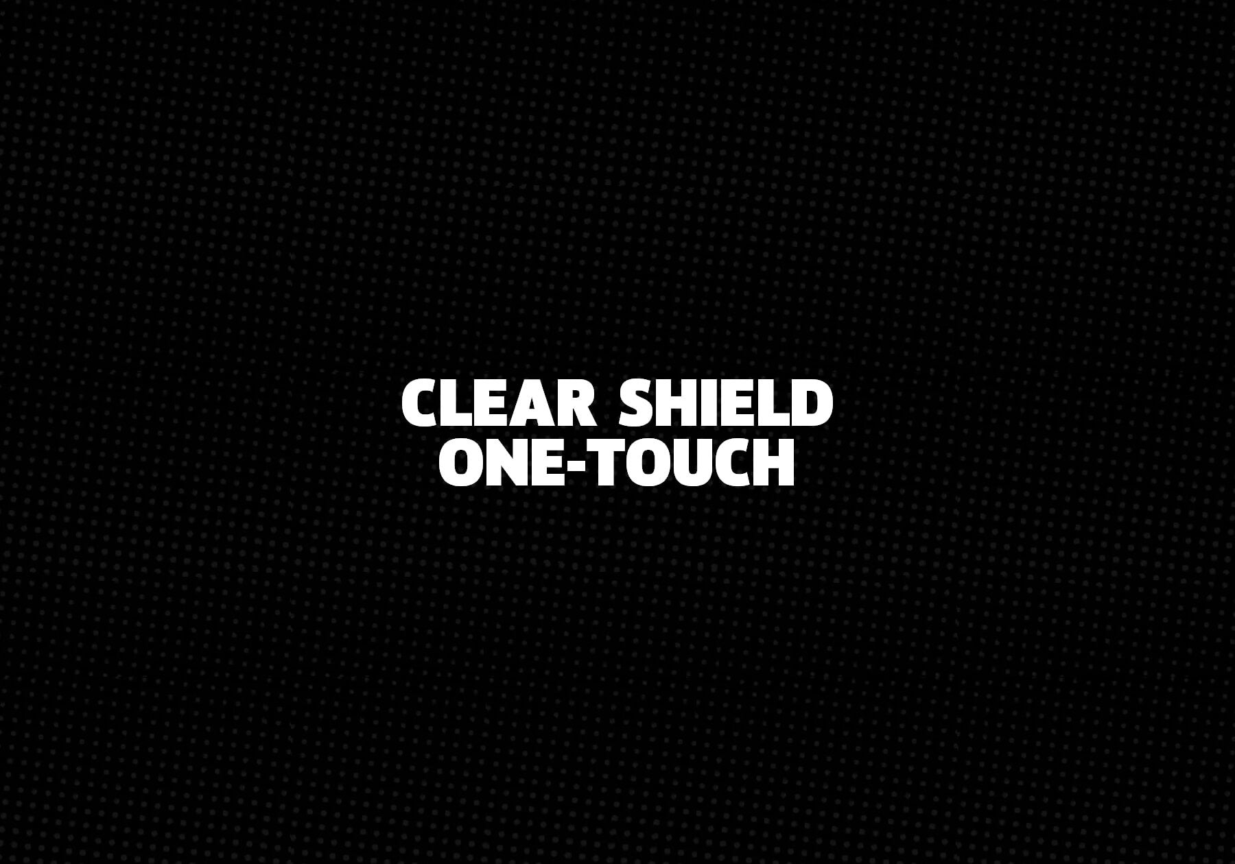 Clear-Shield-One-Touch 