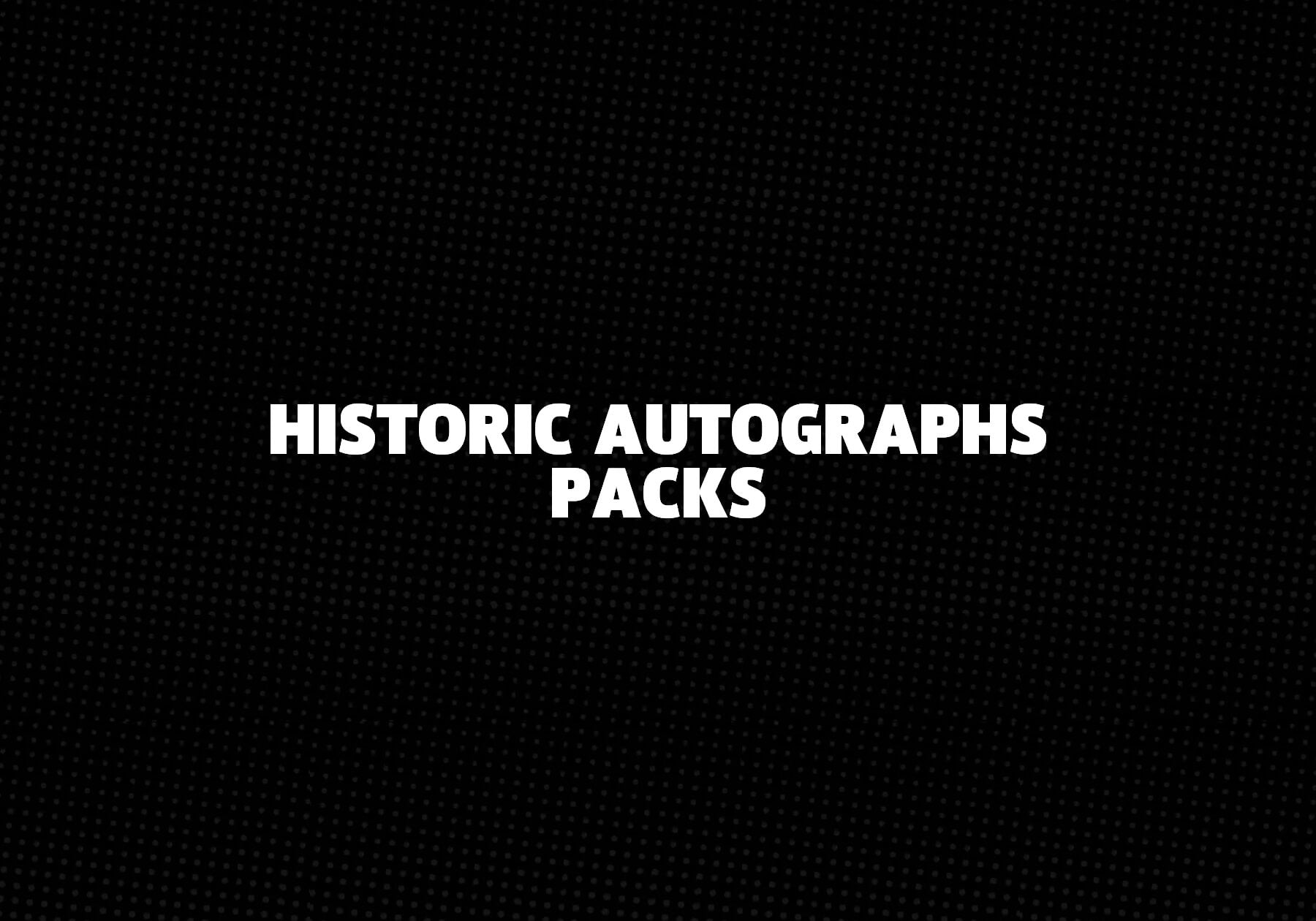 Historic-Autographs-Packs 