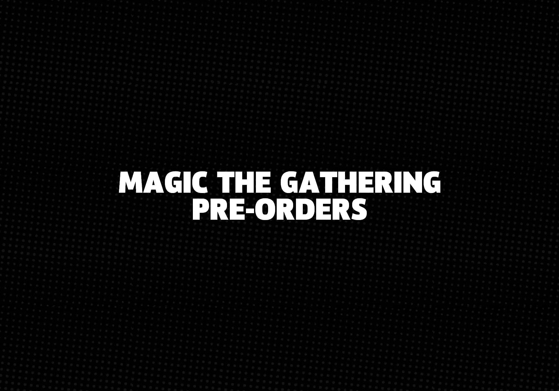 Magic-The-Gathering-Pre-Orders 