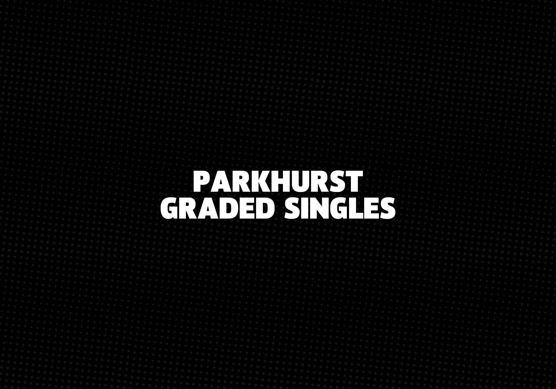 Parkhurst-Graded-Singles 