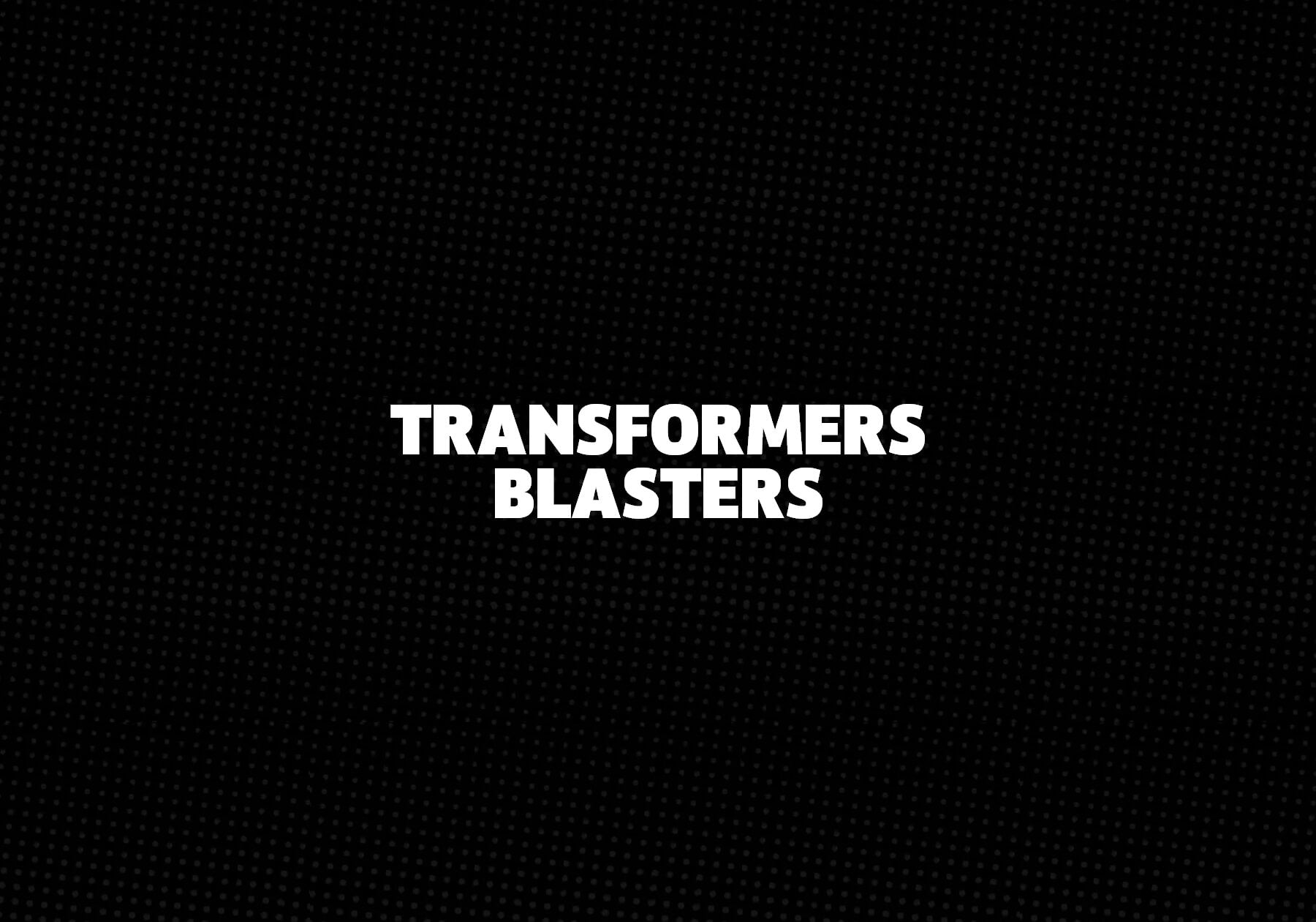 Transformers-Blasters 