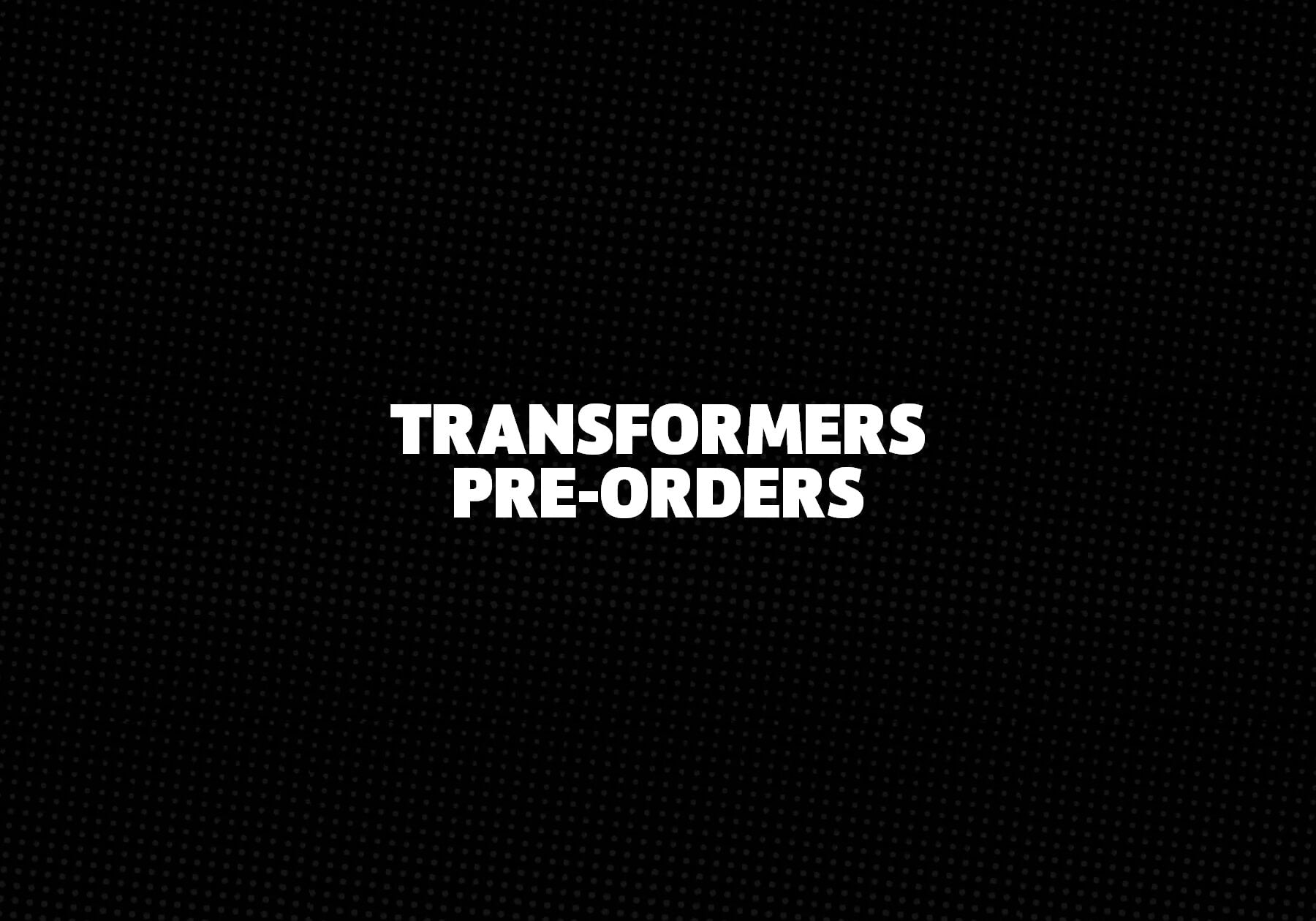 Transformers-Pre-Orders 