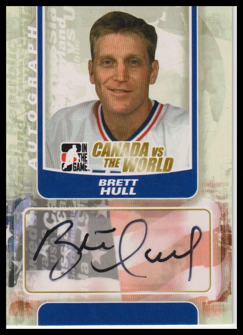 2011-12 In The Game Canada vs. The World #A-BHU Brett Hull Auto 