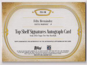 2026 Topps Tier One Top Shelf Autograph Felix Hernandez Auto Green /15 